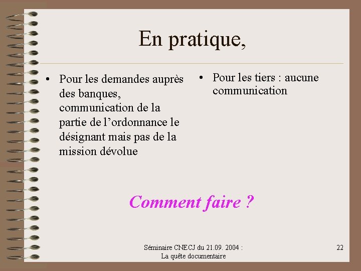 En pratique, • Pour les demandes auprès • Pour les tiers : aucune communication