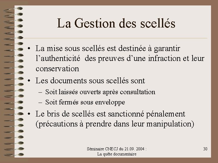 La Gestion des scellés • La mise sous scellés est destinée à garantir l’authenticité