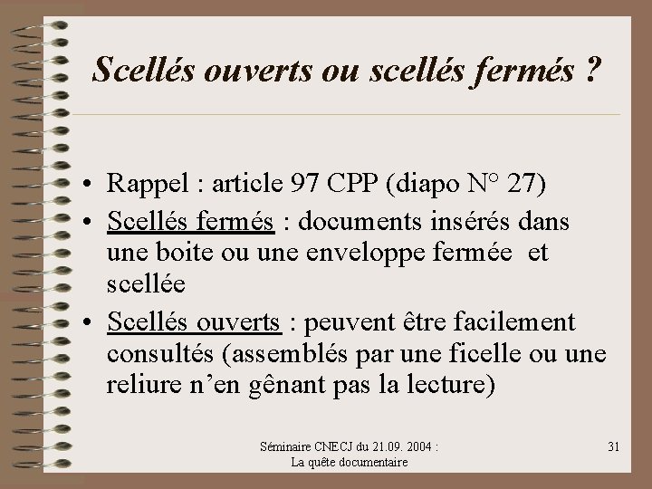 Scellés ouverts ou scellés fermés ? • Rappel : article 97 CPP (diapo N°