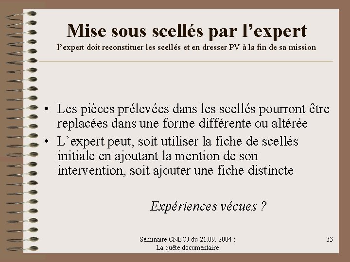 Mise sous scellés par l’expert doit reconstituer les scellés et en dresser PV à