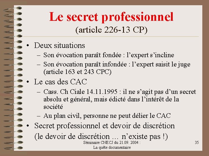 Le secret professionnel (article 226 -13 CP) • Deux situations – Son évocation paraît