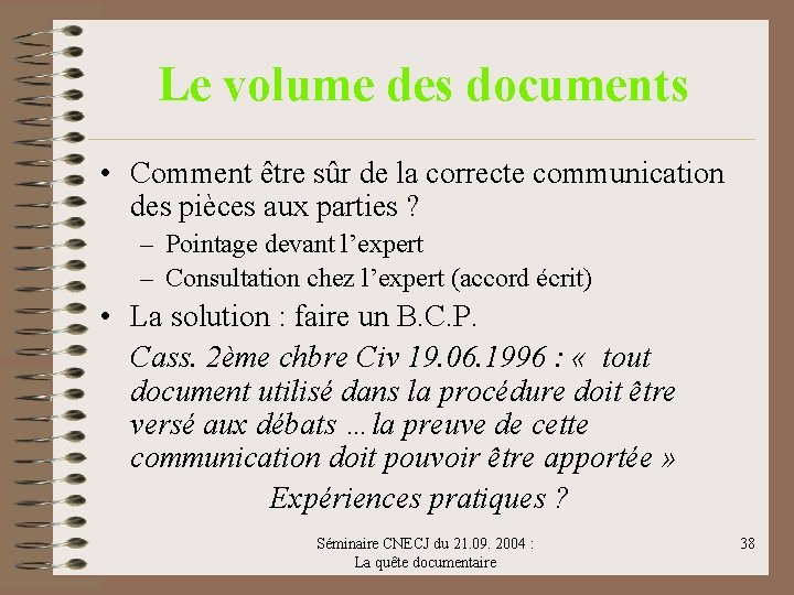 Le volume des documents • Comment être sûr de la correcte communication des pièces