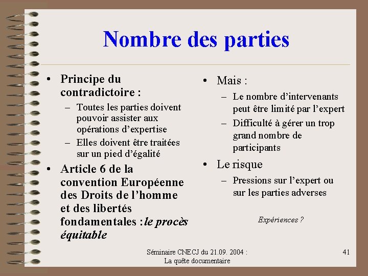 Nombre des parties • Principe du contradictoire : • Mais : – Toutes les