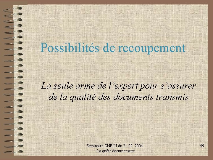 Possibilités de recoupement La seule arme de l’expert pour s’assurer de la qualité des