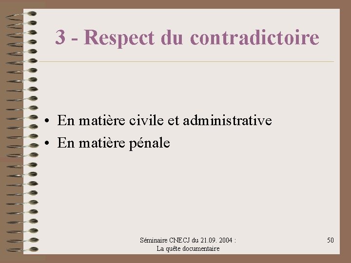 3 - Respect du contradictoire • En matière civile et administrative • En matière