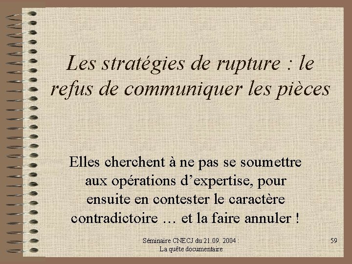 Les stratégies de rupture : le refus de communiquer les pièces Elles cherchent à