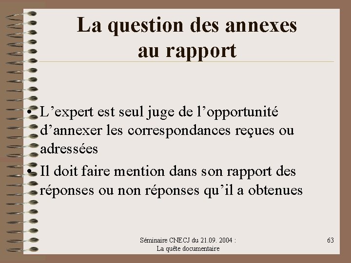 La question des annexes au rapport • L’expert est seul juge de l’opportunité d’annexer