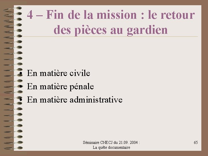 4 – Fin de la mission : le retour des pièces au gardien •