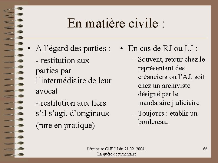 En matière civile : • A l’égard des parties : • En cas de