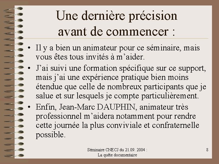 Une dernière précision avant de commencer : • Il y a bien un animateur