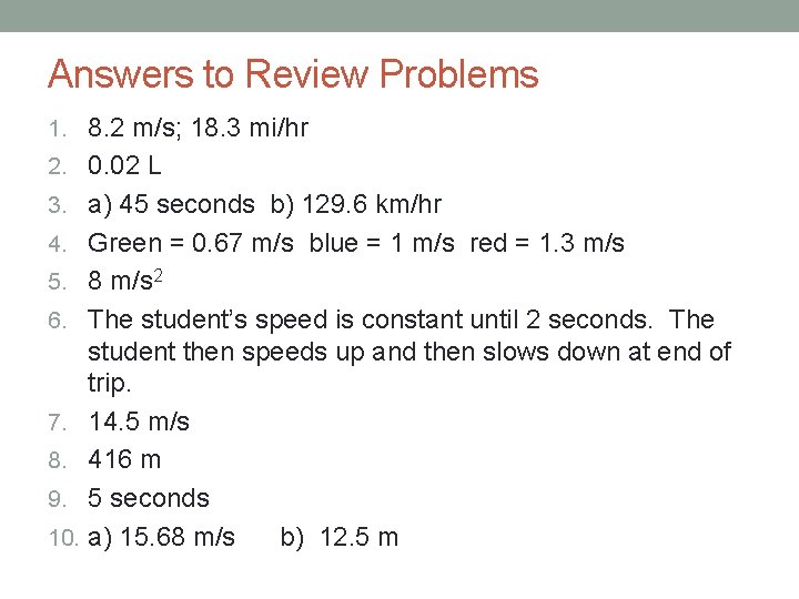 Answers to Review Problems 1. 8. 2 m/s; 18. 3 mi/hr 2. 0. 02