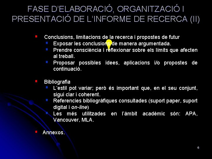 FASE D’ELABORACIÓ, ORGANITZACIÓ I PRESENTACIÓ DE L’INFORME DE RECERCA (II) § Conclusions, limitacions de