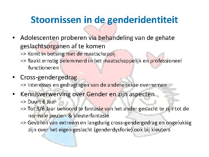 Stoornissen in de genderidentiteit • Adolescenten proberen via behandeling van de gehate geslachtsorganen af