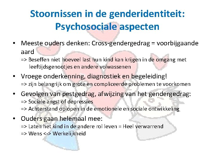 Stoornissen in de genderidentiteit: Psychosociale aspecten • Meeste ouders denken: Cross-gendergedrag = voorbijgaande aard