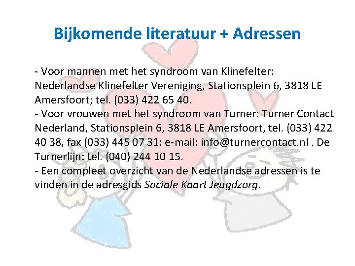 Bijkomende literatuur + Adressen - Voor mannen met het syndroom van Klinefelter: Nederlandse Klinefelter