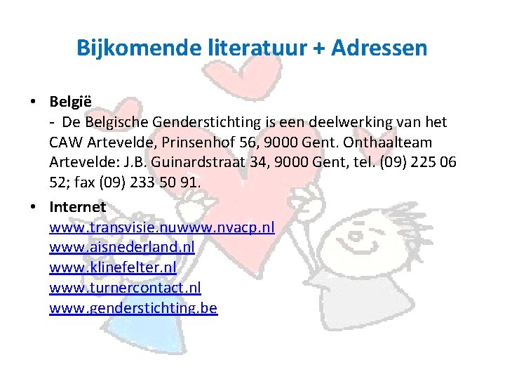 Bijkomende literatuur + Adressen • België - De Belgische Genderstichting is een deelwerking van