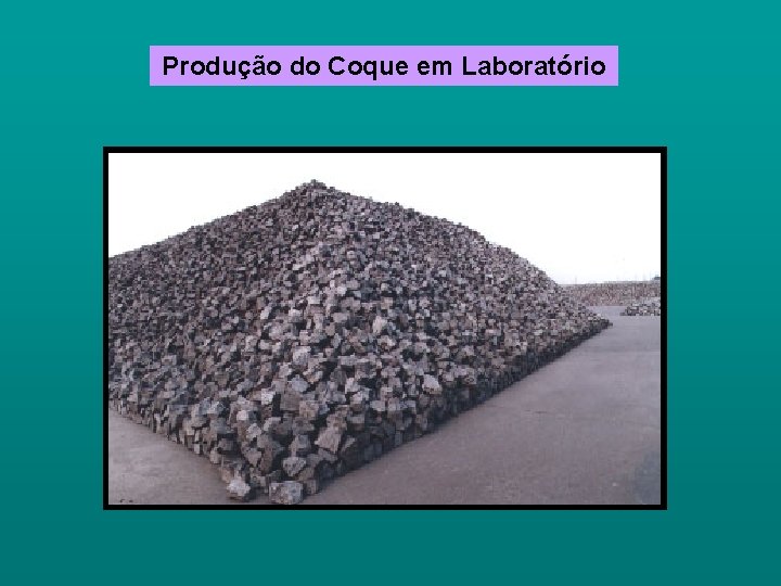 Produção do Coque em Laboratório 