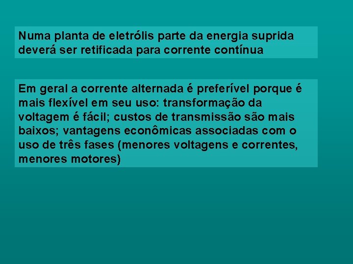 Numa planta de eletrólis parte da energia suprida deverá ser retificada para corrente contínua