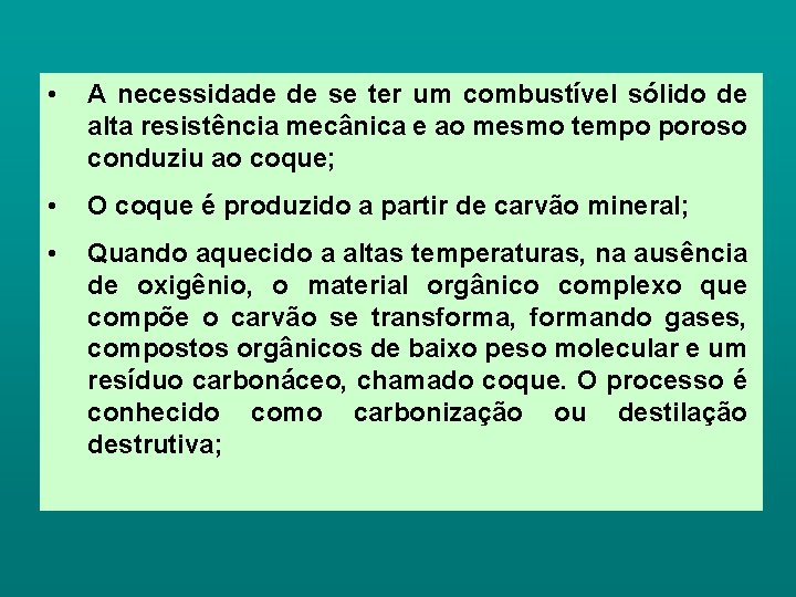  • A necessidade de se ter um combustível sólido de alta resistência mecânica