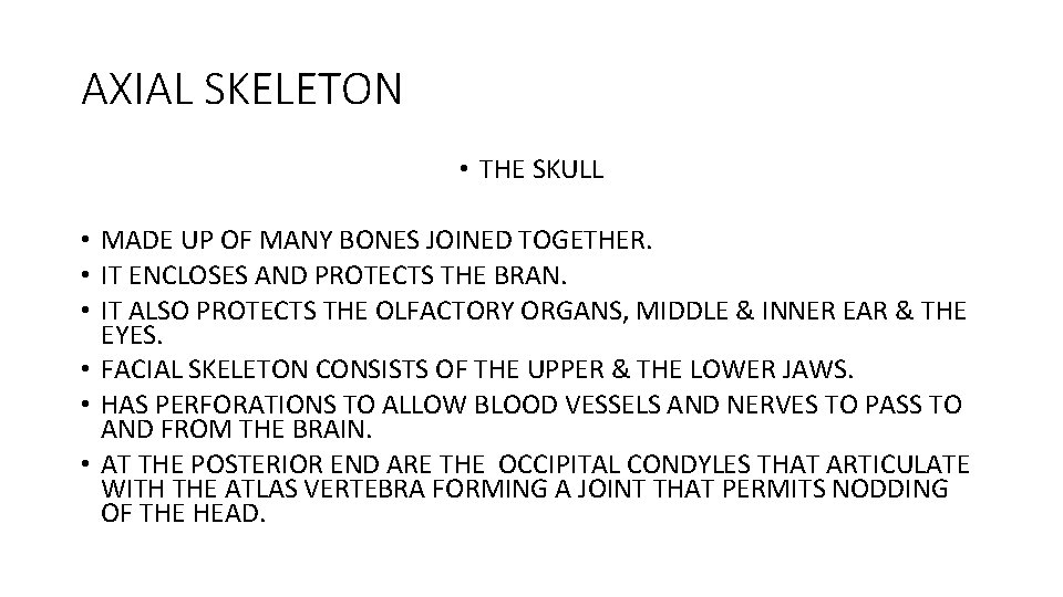 AXIAL SKELETON • THE SKULL • MADE UP OF MANY BONES JOINED TOGETHER. •