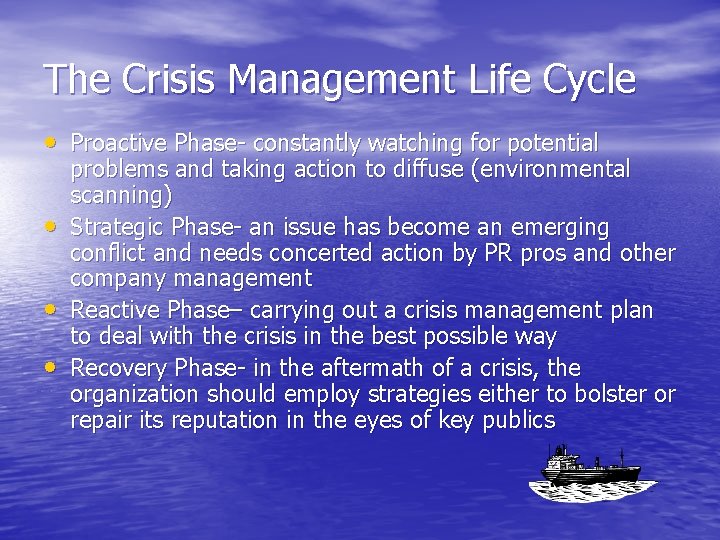 The Crisis Management Life Cycle • Proactive Phase- constantly watching for potential • •