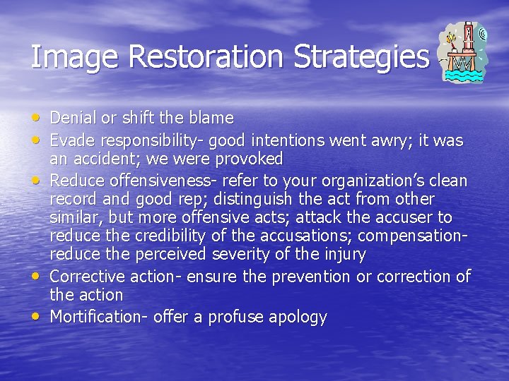 Image Restoration Strategies • Denial or shift the blame • Evade responsibility- good intentions