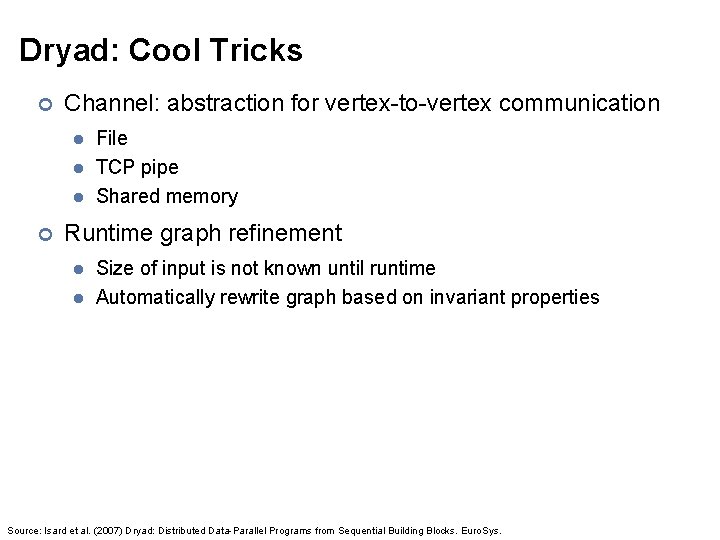 Dryad: Cool Tricks ¢ Channel: abstraction for vertex-to-vertex communication l l l ¢ File