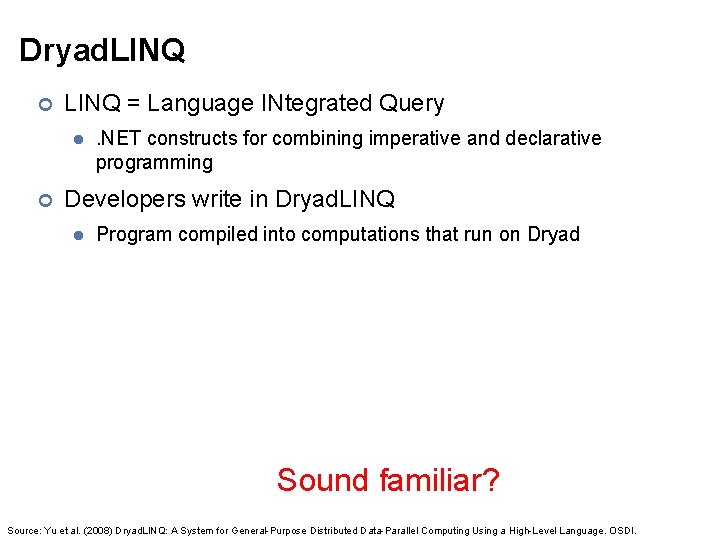 Dryad. LINQ ¢ LINQ = Language INtegrated Query l ¢ . NET constructs for