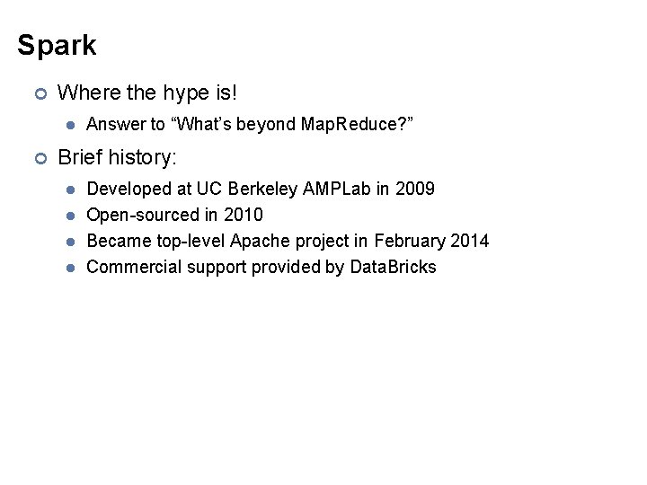 Spark ¢ Where the hype is! l ¢ Answer to “What’s beyond Map. Reduce?