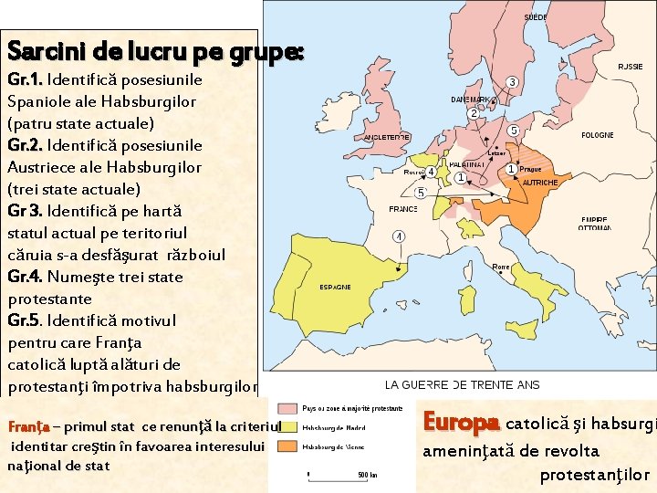 Sarcini de lucru pe grupe: Gr. 1. Identifică posesiunile Spaniole ale Habsburgilor (patru state