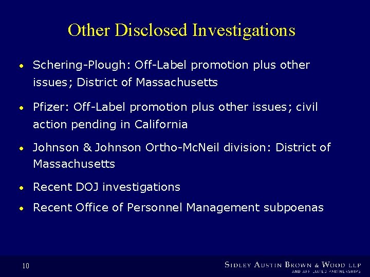 Other Disclosed Investigations • Schering-Plough: Off-Label promotion plus other issues; District of Massachusetts •