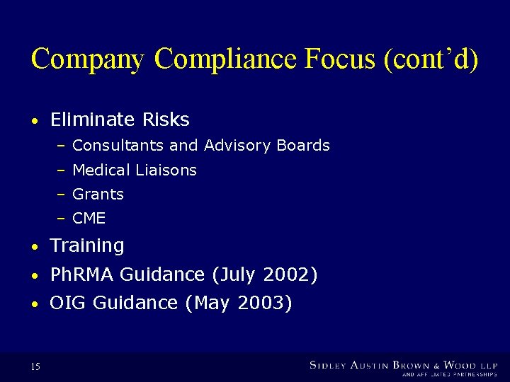 Company Compliance Focus (cont’d) • Eliminate Risks – Consultants and Advisory Boards – Medical