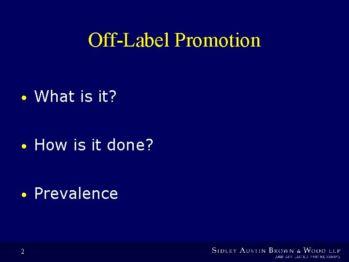 Off-Label Promotion • What is it? • How is it done? • Prevalence 2