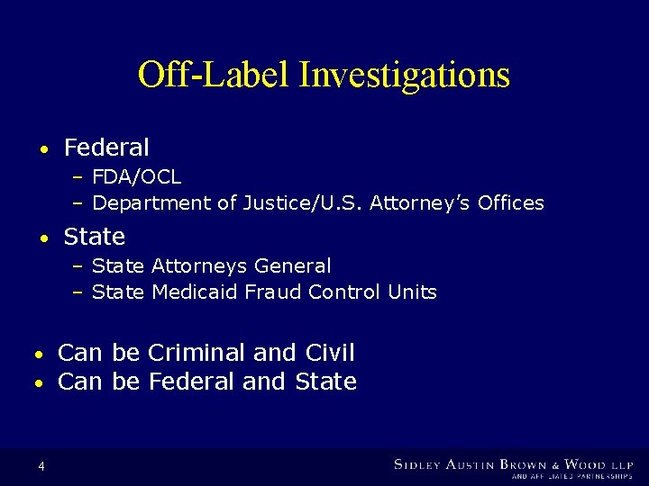 Off-Label Investigations • Federal – FDA/OCL – Department of Justice/U. S. Attorney’s Offices •