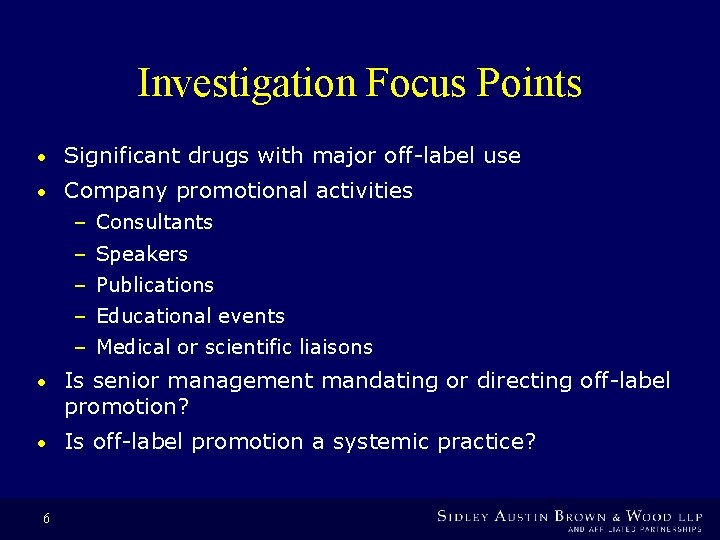 Investigation Focus Points • Significant drugs with major off-label use • Company promotional activities