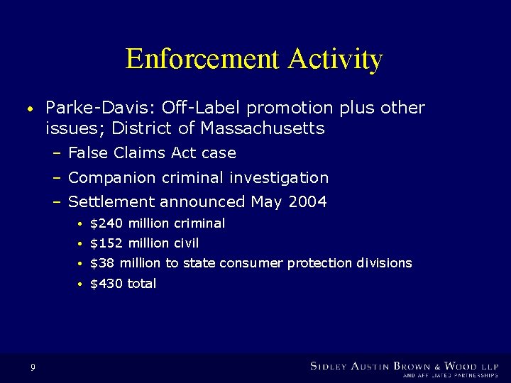 Enforcement Activity • Parke-Davis: Off-Label promotion plus other issues; District of Massachusetts – False