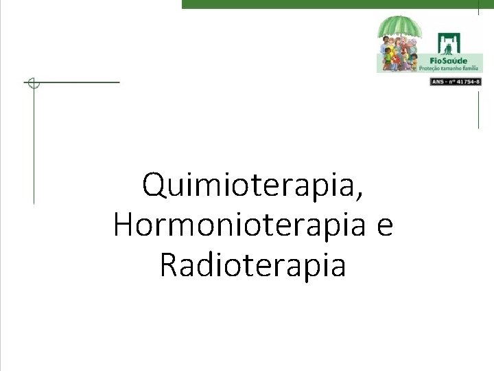 Quimioterapia, Hormonioterapia e Radioterapia 