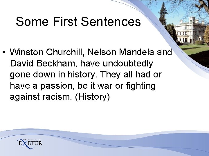 Some First Sentences • Winston Churchill, Nelson Mandela and David Beckham, have undoubtedly gone Some First Sentences • Winston Churchill, Nelson Mandela and David Beckham, have undoubtedly gone