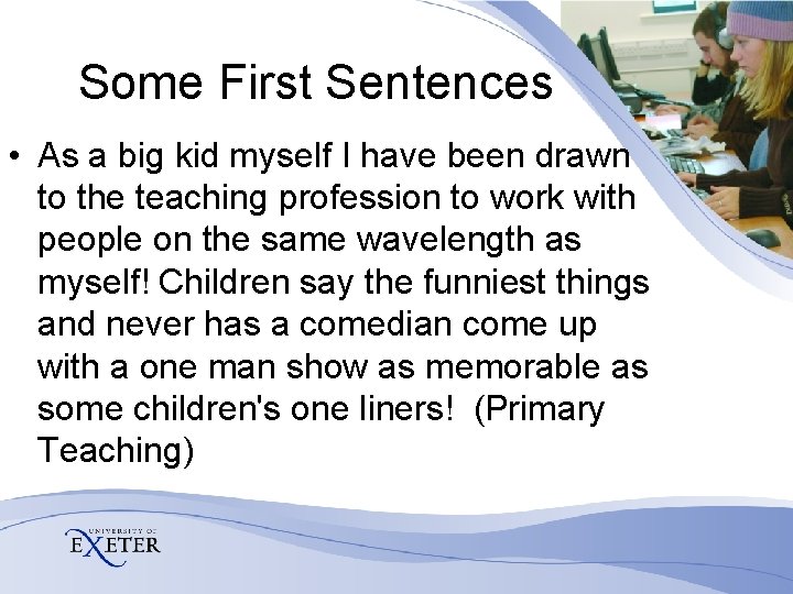 Some First Sentences • As a big kid myself I have been drawn to Some First Sentences • As a big kid myself I have been drawn to