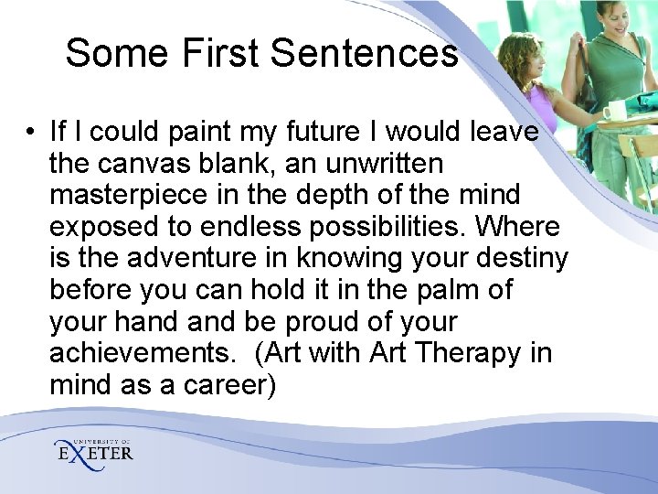 Some First Sentences • If I could paint my future I would leave the Some First Sentences • If I could paint my future I would leave the