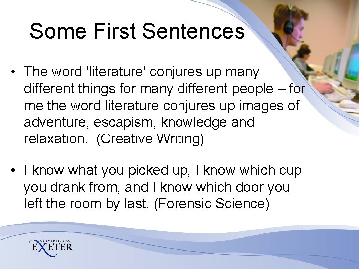 Some First Sentences • The word 'literature' conjures up many different things for many Some First Sentences • The word 'literature' conjures up many different things for many