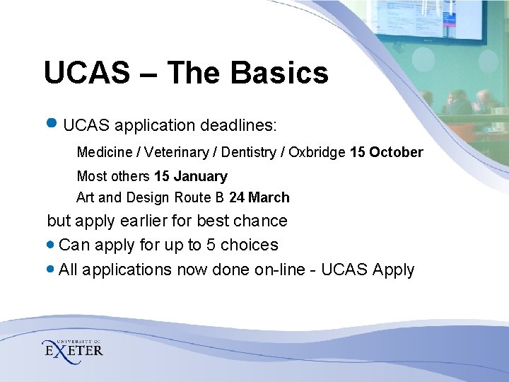 UCAS – The Basics UCAS application deadlines: Medicine / Veterinary / Dentistry / Oxbridge UCAS – The Basics UCAS application deadlines: Medicine / Veterinary / Dentistry / Oxbridge
