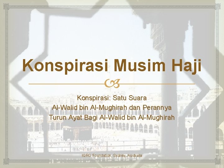 Konspirasi Musim Haji Konspirasi: Satu Suara Al-Walid bin Al-Mughirah dan Perannya Turun Ayat Bagi