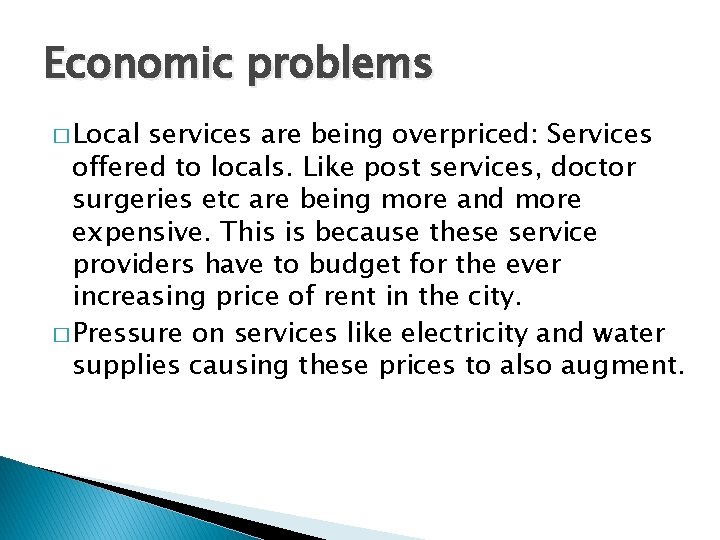 Economic problems � Local services are being overpriced: Services offered to locals. Like post