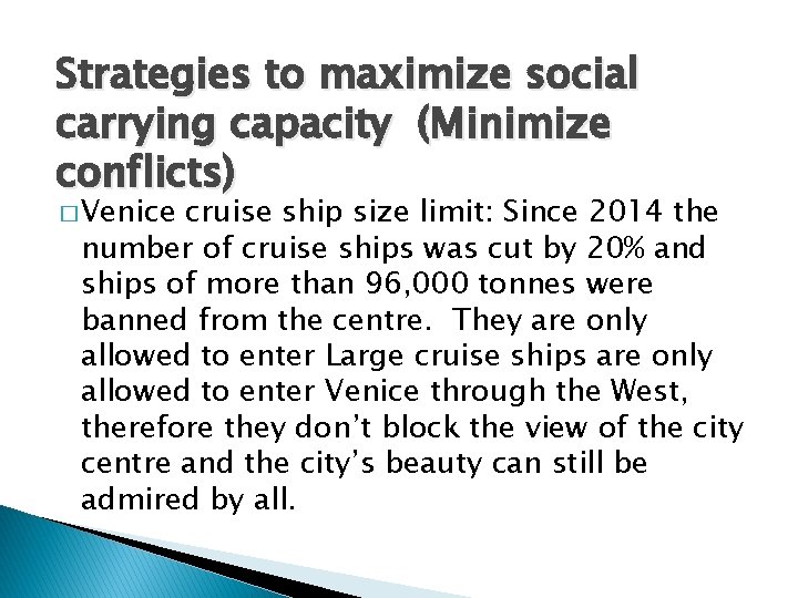 Strategies to maximize social carrying capacity (Minimize conflicts) � Venice cruise ship size limit: