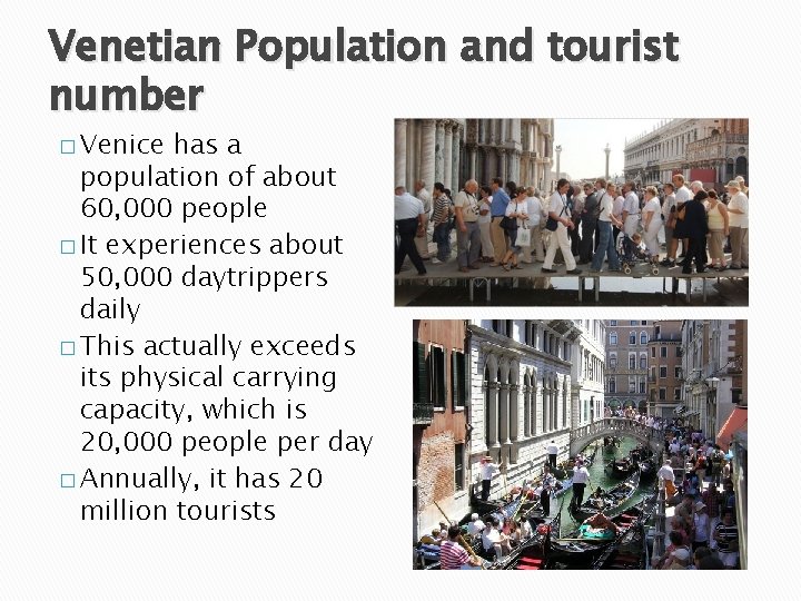 Venetian Population and tourist number � Venice has a population of about 60, 000