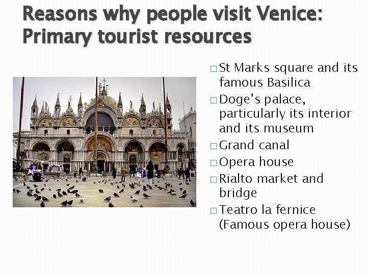 Reasons why people visit Venice: Primary tourist resources � St Marks square and its