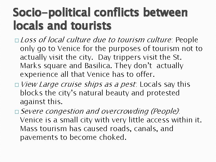 Socio-political conflicts between locals and tourists � Loss of local culture due to tourism