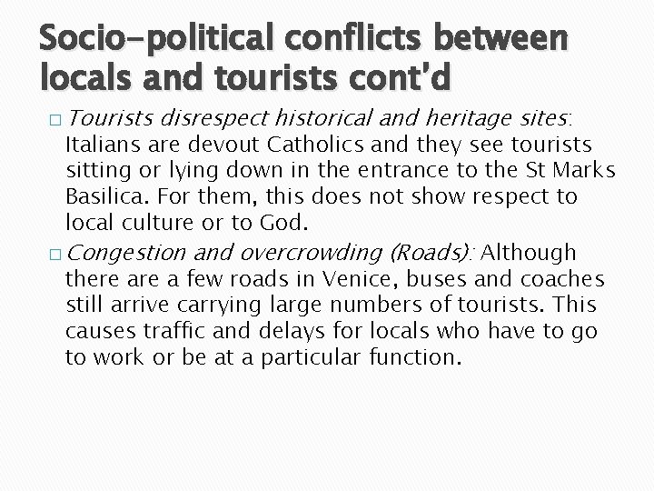 Socio-political conflicts between locals and tourists cont’d � Tourists disrespect historical and heritage sites: