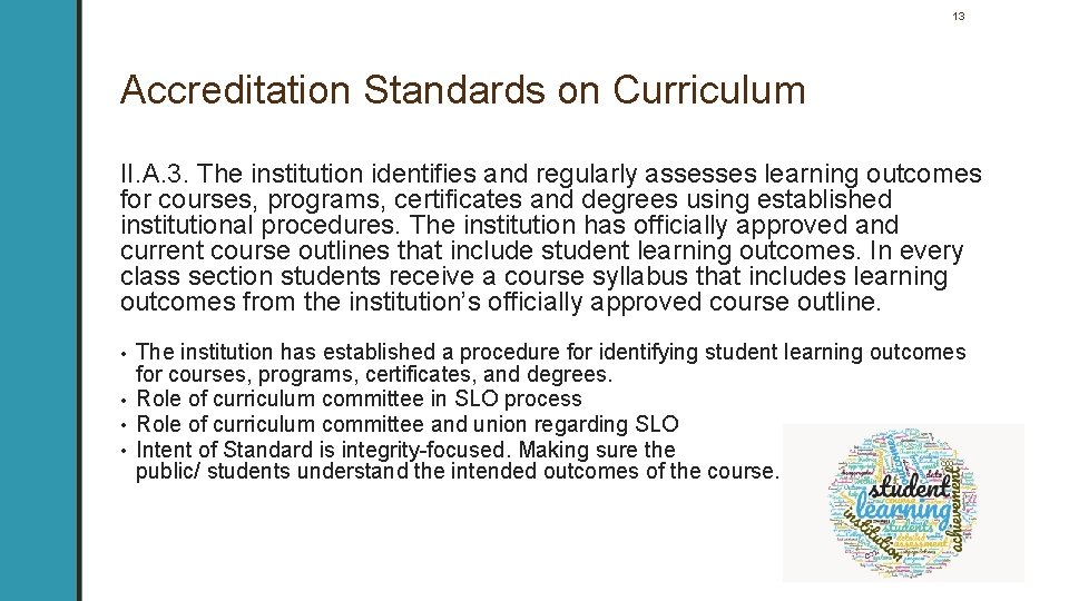 13 Accreditation Standards on Curriculum II. A. 3. The institution identifies and regularly assesses